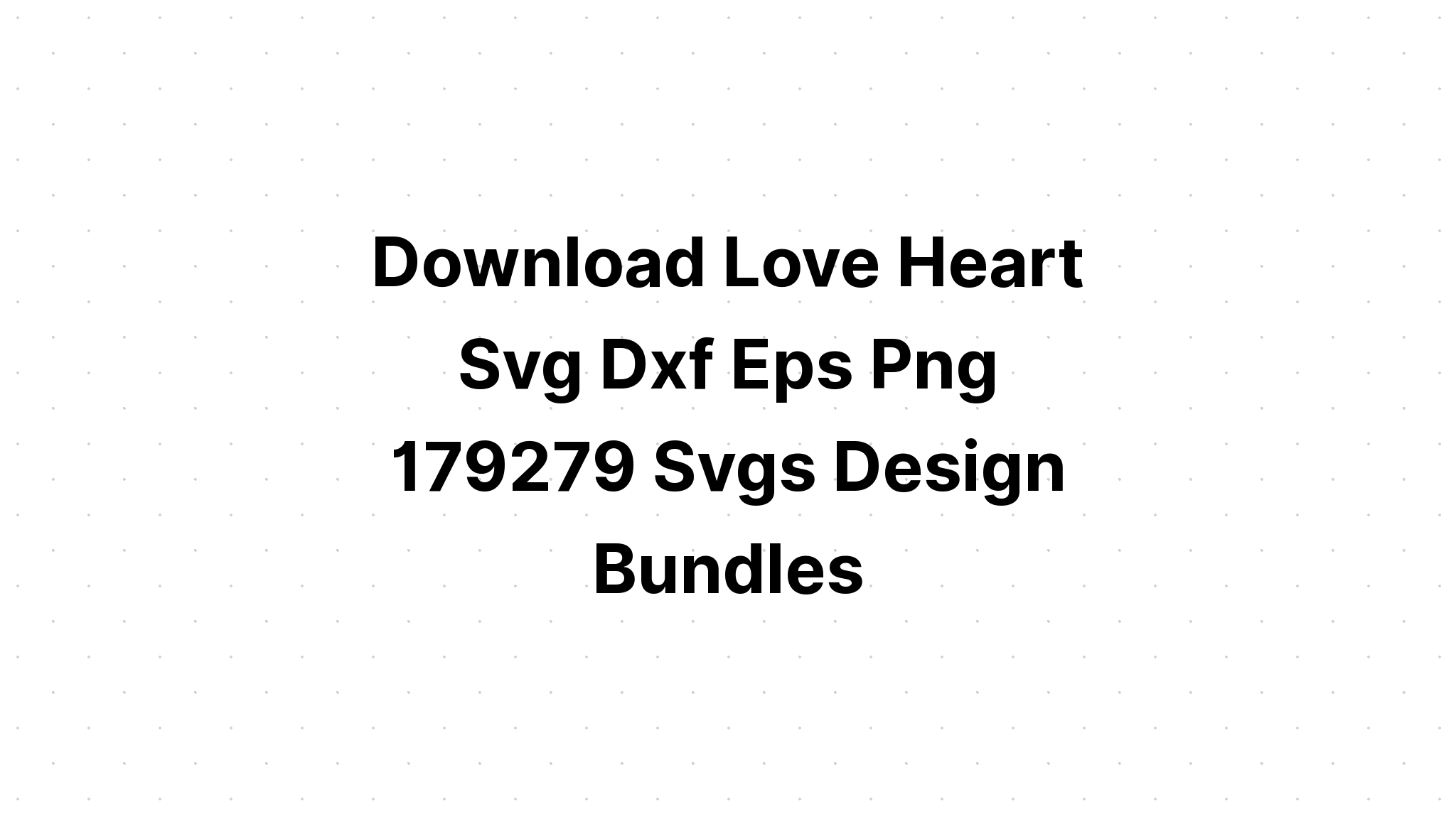 Download Love Heart Svg - Layered SVG Cut File